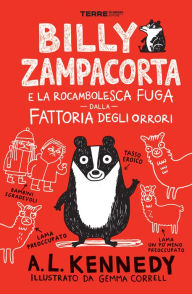 Title: Billy Zampacorta e la rocambolesca fuga dalla fattoria degli orrori, Author: A. L. Kennedy