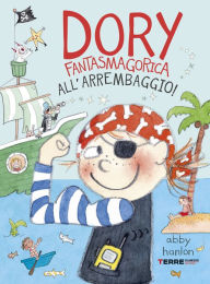 Title: Dory Fantasmagorica. All'arrembaggio!, Author: Abby Hanlon