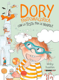 Title: Dory Fantasmagorica. Con la testa fra le nuvole, Author: Abby Hanlon