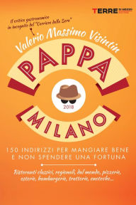 Title: PappaMilano 2018: 150 indirizzi per mangiare bene e non spendere una fortuna, Author: Valerio Massimo Visintin