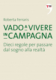Title: Vado a vivere in campagna, Author: Roberta Ferraris
