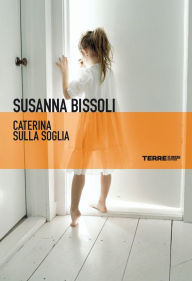 Title: Caterina sulla soglia, Author: Bissoli Susanna