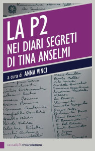 Title: La P2 nei diari segreti di Tina Anselmi, Author: Anna Vinci