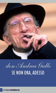 Title: Se non ora, adesso, Author: Don Andrea Gallo