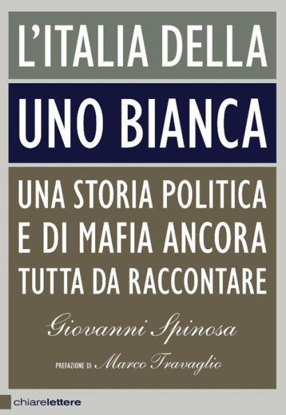 L'Italia della Uno bianca: Una storia politica e di mafia ancora tutta da raccontare