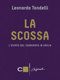 Title: La scossa: L'estate del terremoto in Emilia, Author: Leonardo Tondelli