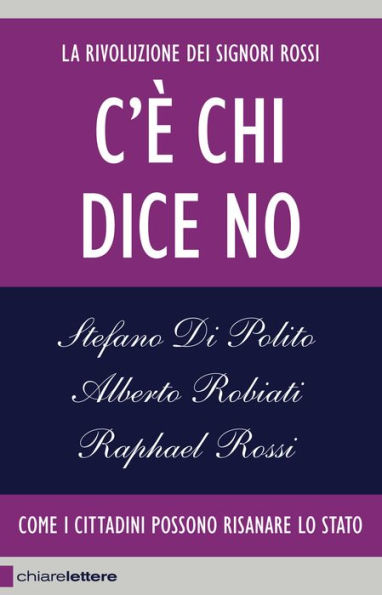 C'è chi dice no: La rivoluzione dei Signori Rossi. Come i cittadini possono risanare lo Stato