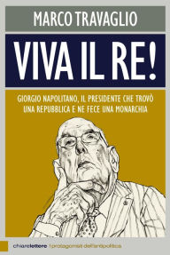 Title: Viva il Re!, Author: Marco Travaglio