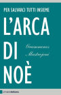 L'arca di Noè: Per salvarci tutti insieme