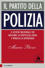 Il partito della polizia: Il sistema trasversale che nasconde la verità degli abusi e minaccia la democrazia