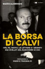 La borsa di Calvi: Ior, P2, mafia: le lettere e i segreti mai svelati del banchiere di Dio