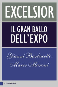 Title: Excelsior: Il gran ballo dell'Expo, Author: Marco Maroni