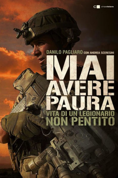 Mai avere paura: Vita di un legionario non pentito