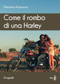 Title: Acquaviva, Come il rombo di una Harley, Author: Marianna Acquaviva