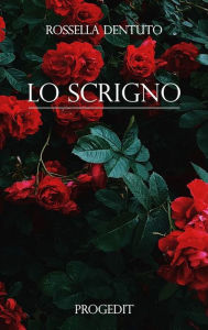 Title: Lo scrigno, Author: Rossella Dentuto