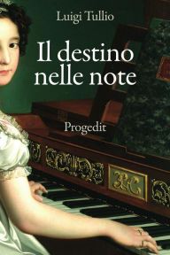 Title: Il destino nelle note, Author: Luigi Tullio