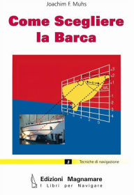 Title: Come scegliere la barca, Author: Joachim F. Muhs