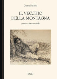 Title: Il vecchio della montagna, Author: Grazia Deledda