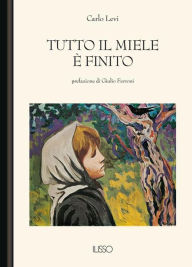 Title: Tutto il miele è finito, Author: Carlo Levi