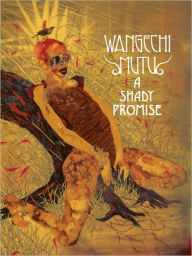 Title: Wangechi Mutu: A Shady Promise, Author: Wangechi Mutu