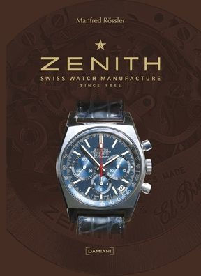 Zenith: Swiss Watch Manufacture Since 1865