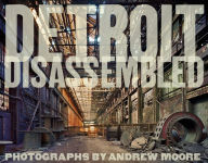 Title: Andrew Moore: Detroit Disassembled, Author: Andrew Moore