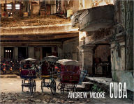 Title: Andrew Moore: Cuba, Author: Andrew Moore