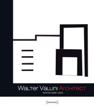 Title: Walter Vallini: Architect: Works 2000-2012, Author: 