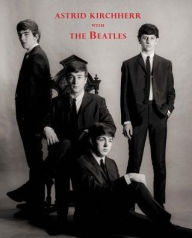 Title: Astrid Kirchherr with the Beatles, Author: Astrid Kirchherr