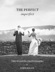 Books audio download free John Dolan: The Perfect Imperfect: The Wedding Photographs 9788862087452 (English literature) DJVU ePub by 