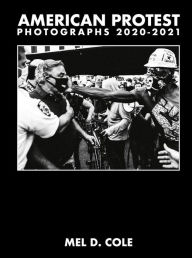 French downloadable audio books Mel D. Cole: American Protest: Photographs 2020-2021 DJVU RTF PDF 9788862087544 in English by 