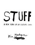 Alternative view 1 of STUFF: A New York Life of Cultural Chaos