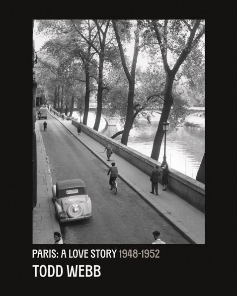 Todd Webb: Paris: A Love Story: 1948-1952