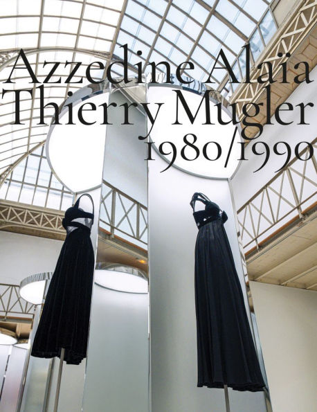 Azzedine Alaïa, Thierry Mugler: Two Decades of Artistic Affinities