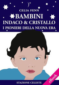 Title: Bambini Indaco & Cristallo - I Pionieri della Nuova Era, Author: Celia Fenn