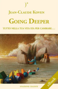 Title: Going Deeper - Tutto nella tua vita sta per cambiare, Author: Claude Koven