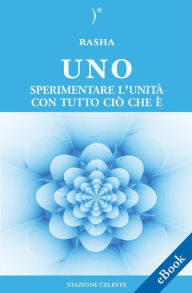 Title: UNO - Sperimentare l'Unità con Tutto Ciò Che E', Author: Rasha