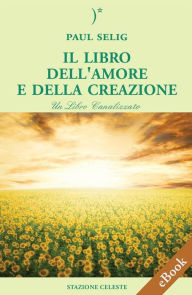 Title: Il Libro dell'Amore e della Creazione, Author: Paul Selig