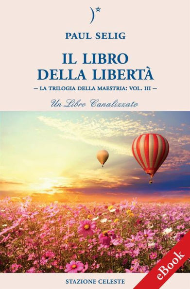 Il Libro della Libertà: La Trilogia della Maestria: Vol. III - Un libro canalizzato