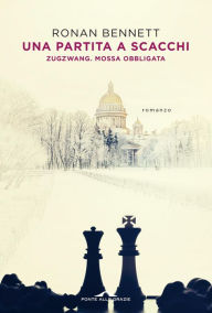 Title: Una partita a scacchi: Zugzwang. Mossa obbligata, Author: Ronan Bennett