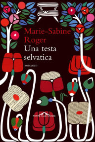 Title: Una testa selvatica, Author: Marie-Sabine Roger