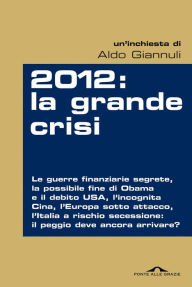 Title: 2012: la grande crisi, Author: Aldo Giannuli