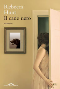 Title: Il cane nero, Author: Rebecca Hunt