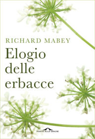Title: Elogio delle erbacce, Author: Richard Mabey