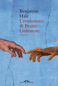 Title: L'evoluzione di Bruno Littlemore, Author: Benjamin Hale