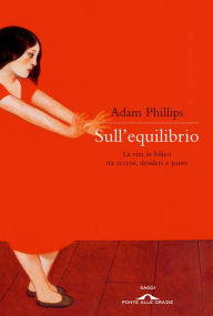 Title: Sull'equilibrio, Author: Adam Phillips