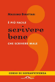 Title: È più facile scrivere bene che scrivere male, Author: Massimo Birattari