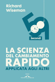 Title: La scienza del cambiamento rapido applicata agli altri. 59 secondi, Author: Richard Wiseman