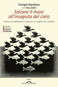 Title: Solcare il mare all'insaputa del cielo: Lezioni sul cambiamento terapeutico e le logiche non ordinarie, Author: Elisa Balbi