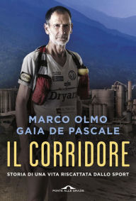 Title: Il corridore: Storia di una vita riscattata dallo sport, Author: Marco Olmo